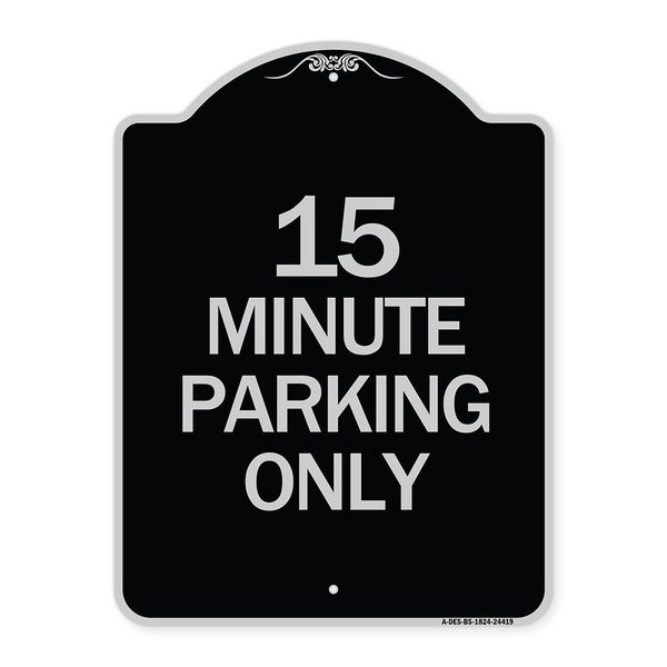 Signmission 15 Minute Parking Only Heavy-Gauge Aluminum Architectural Sign, 24" x 18", BS-1824-24419 A-DES-BS-1824-24419